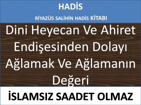 Dini Heyecan Ve Ahiret Endişesinden Dolayı Ağlamak Ve Ağlamanın Değeri