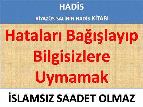 Hataları Bağışlayıp Bilgisizlere Uymamak