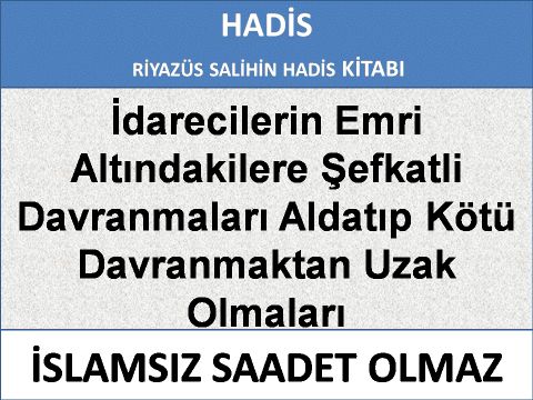 İdarecilerin Emri Altındakilere Şefkatli Davranmaları Aldatıp Kötü Davranmaktan Uzak Olmaları