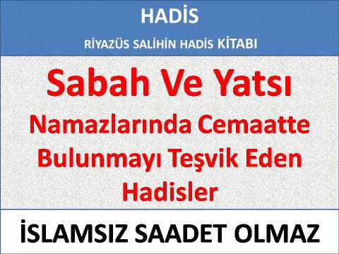 Sabah Ve Yatsı Namazlarında Cemaatte Bulunmayı Teşvik Eden Hadisler