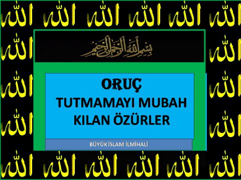  ORUÇ TUTMAMAYI MUBAH KILAN ÖZÜRLER