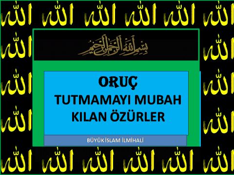  ORUÇ TUTMAMAYI MUBAH KILAN ÖZÜRLER