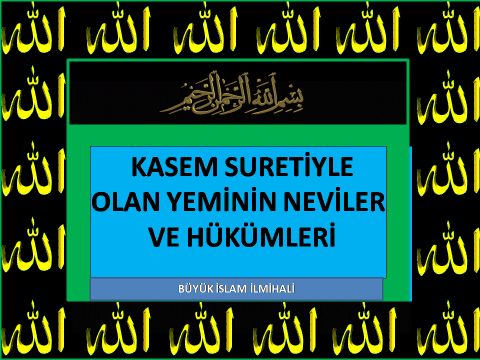 KASEM SURETİYLE OLAN YEMİNİN NEVİLERİ VE HÜKÜMLERİ