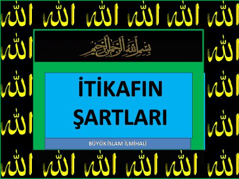 İTİKAFIN ŞARTLARI