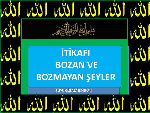 İTİKAFI BOZAN VE BOZMAYAN ŞEYLER