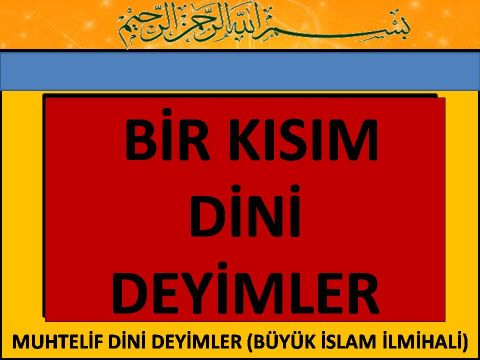      BİR KISIM DİNİ DEYİMLER