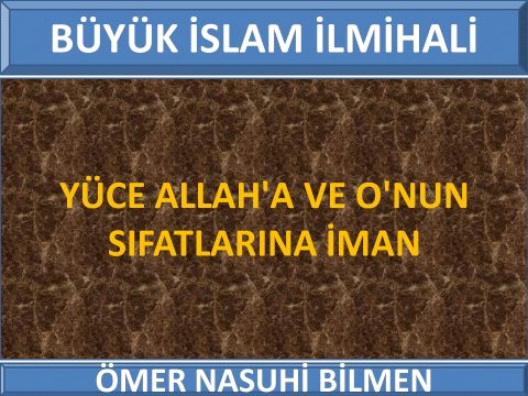 YÜCE ALLAH'A VE O'NUN SIFATLARINA İMAN