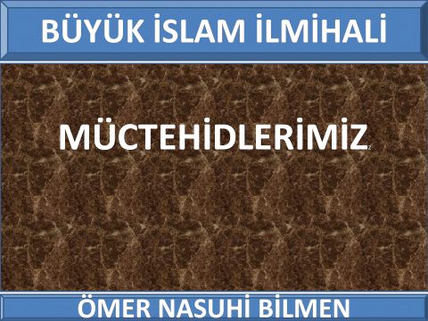  BAŞLANGIÇ:MÜCTEHİDLERİMİZ