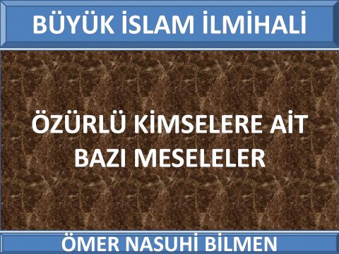  ÖZÜRLÜ KİMSELERE AİT BAZI MESELELER