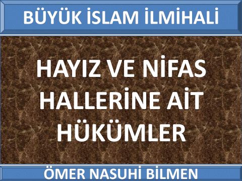  HAYIZ VE NİFAS HALLERİNE AİT HÜKÜMLER