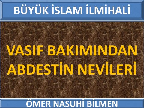 VASIF BAKIMINDAN ABDESTİN NEVİLERİ