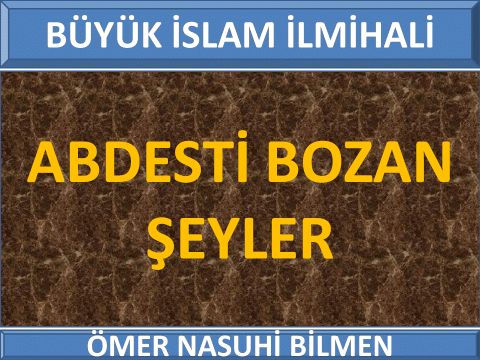  ABDESTİ BOZAN ŞEYLER