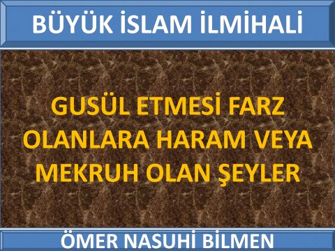 GUSÜL ETMESİ FARZ OLANLARA HARAM VEYA MEKRUH OLAN ŞEYLER