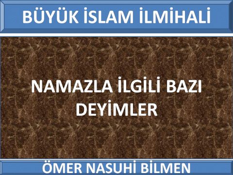   NAMAZLA İLGİLİ BAZI DEYİMLER