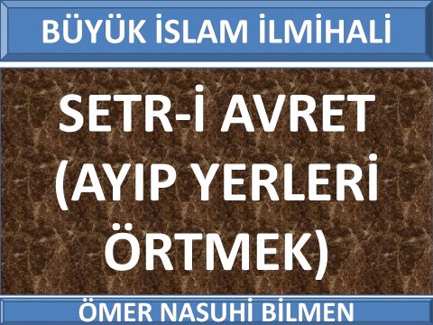  SETR-İ AVRET (AYIP YERLERİ ÖRTMEK)