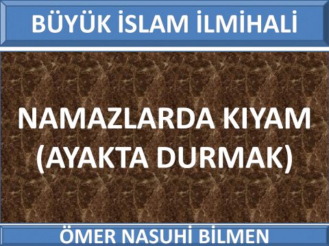  NAMAZLARDA KIYAM (AYAKTA DURMAK)