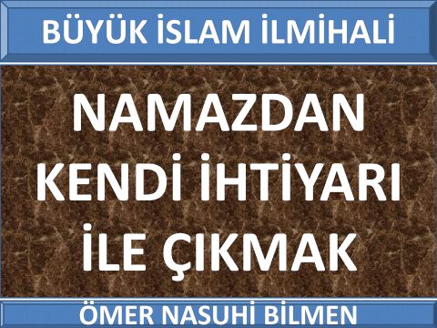 NAMAZDAN KENDİ İHTİYARI İLE ÇIKMAK