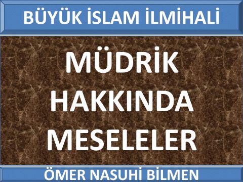  MÜDRİK HAKKINDA MESELELER