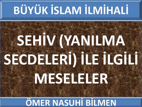  SEHİV (YANILMA SECDELERİ) İLE İLGİLİ MESELELER