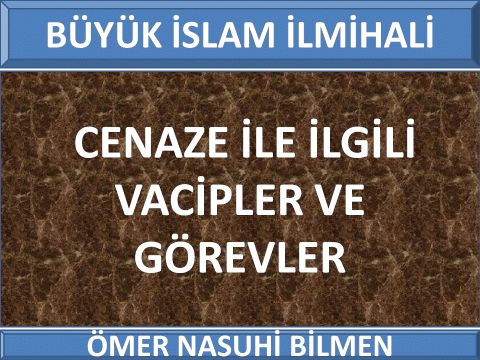  CENAZE İLE İLGİLİ VACİPLER VE GÖREVLER