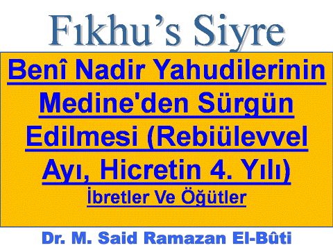 Benî Nadir Yahudilerinin  Medine'den Sürgün Edilmesi (Rebiülevvel Ayı, Hicretin 4. Yılı)