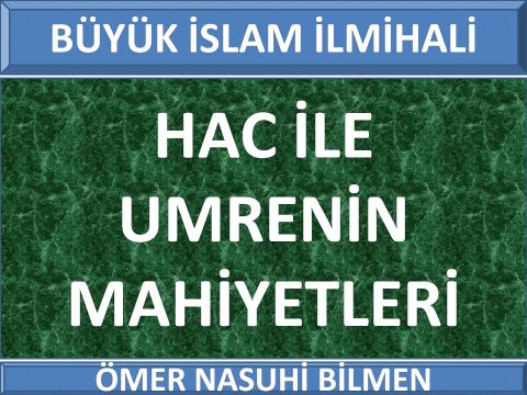 HAC İLE UMRENİN MAHİYETLERİ