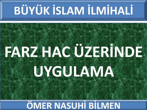     FARZ HAC ÜZERİNDE UYGULAMA