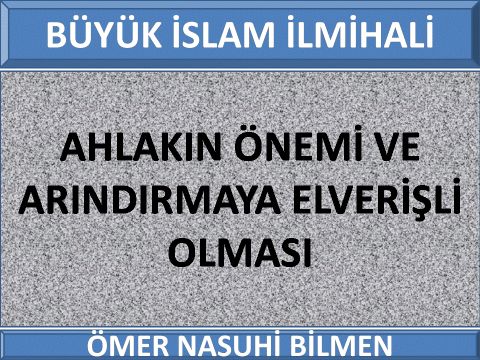  AHLAKIN ÖNEMİ VE ARINDIRMAYA ELVERİŞLİ OLMASI