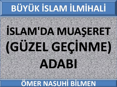   İSLAM'DA MUAŞERET (GÜZEL GEÇİNME) ADABI