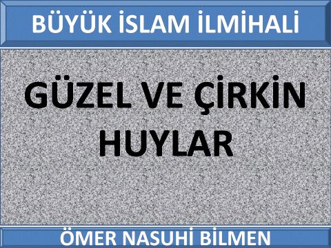 GÜZEL VE ÇİRKİN HUYLAR