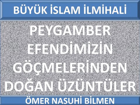 PEYGAMBER EFENDİMİZİN GÖÇMELERİNDEN DOĞAN ÜZÜNTÜLER