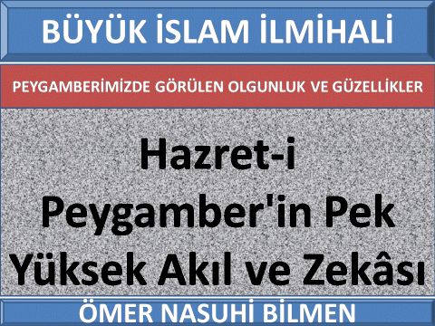 Hazret-i Peygamber'in Pek Yüksek Akıl ve Zekâsı