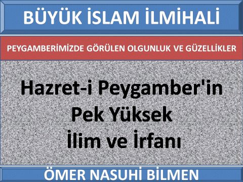 Hazret-i Peygamber'in Pek Yüksek İlim ve İrfanı