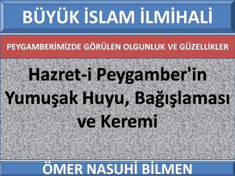 Hazret-i Peygamber'in Yumuşak Huyu, Bağışlaması ve Keremi