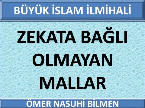  ZEKATA BAĞLI OLMAYAN MALLAR