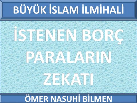    İSTENEN BORÇ PARALARIN ZEKATI