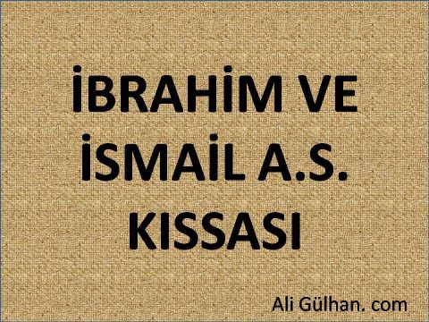 İBRAHİM VE İSMAİL A.S. KISSASI