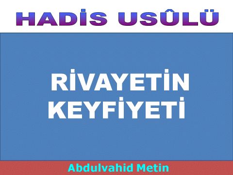 RİVAYETİN KEYFİYETİ