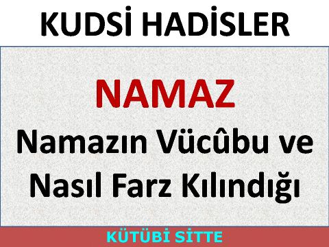 Namazın Vücûbu ve Nasıl Farz Kılındığı