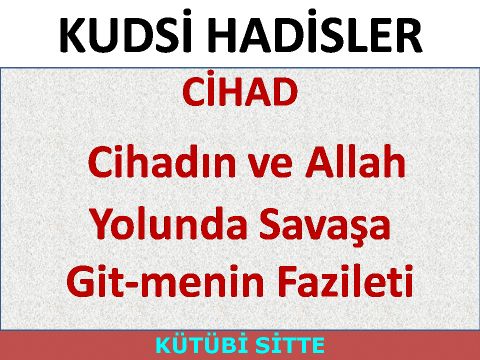 Cihadın ve Allah Yolunda Savaşa Git­menin Fazileti