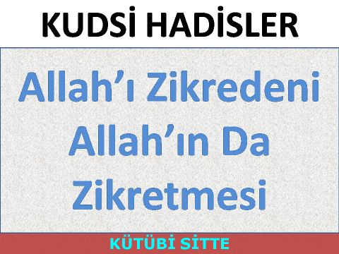 Allah’ı Zikredeni Allah’ın Da Zikretmesi