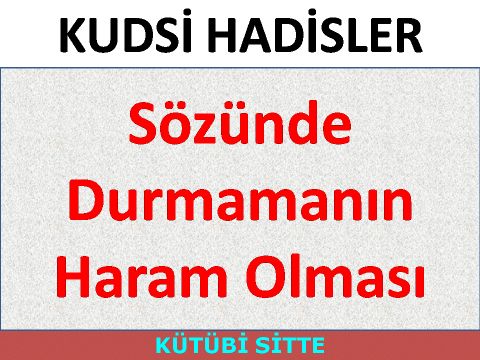 Sözünde Durmamanın Haram Olması