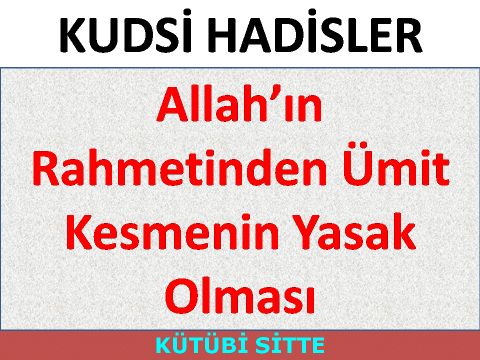 Allah’ın Rahmetinden Ümit Kesmenin Yasak Olması