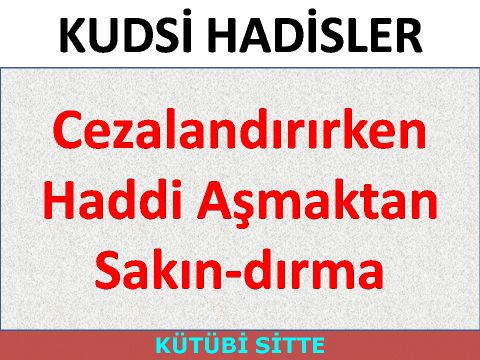 Cezalandırırken Haddi Aşmaktan Sakın­dırma