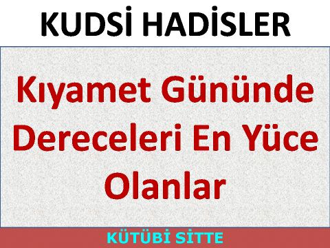 Kıyamet Gününde Dereceleri En Yüce Olanlar