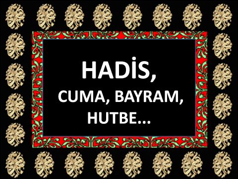 CUMA, BAYRAM, HUTBE...