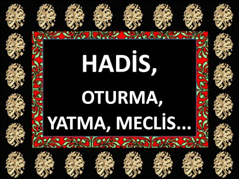 OTURMA, YATMA, MECLİS...