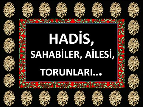 SAHABİLER, AİLESİ, TORUNLARI...