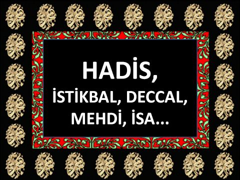 İSTİKBAL, DECCAL, MEHDİ, İSA...