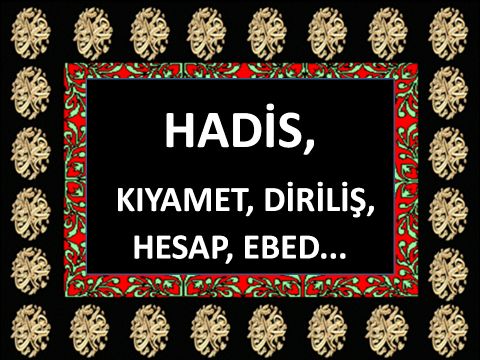 KIYAMET, DİRİLİŞ, HESAP, EBED...